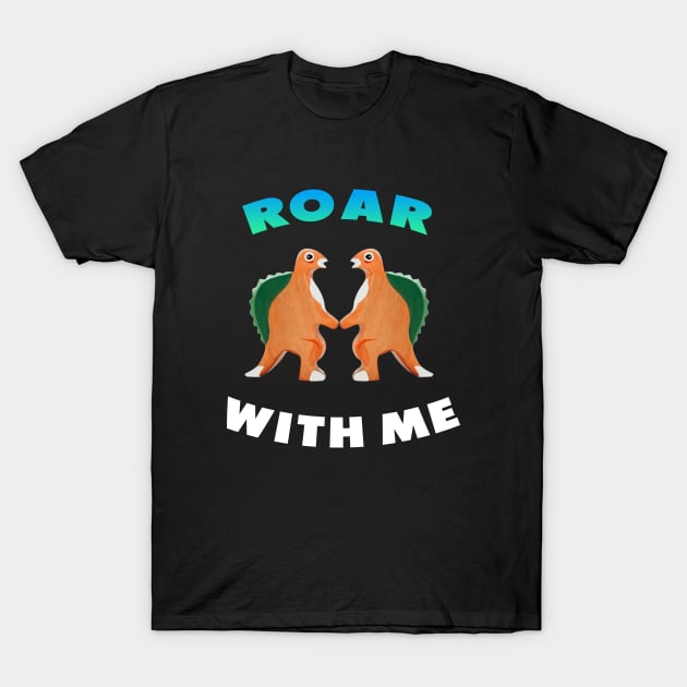 Cute Dinosaur Backtoschool Quote Roar with me Heart Shape white and green T-Shirt by Dolta